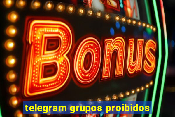 telegram grupos proibidos